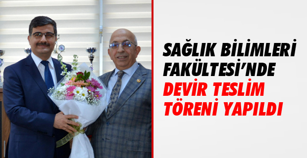 Sağlık Bilimleri Fakültesi Dekanlık Devir Teslim Töreni Gerçekleştirildi