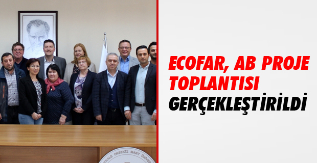 ECOFAR, AB Proje Toplantısı ÇOMÜ Ev Sahipliğinde Gerçekleşti