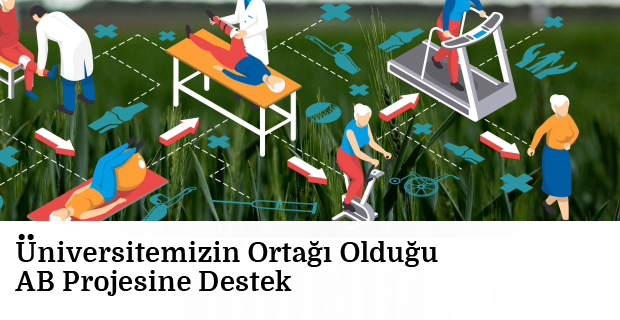 Üniversitemizin Ortağı Olduğu AB Projesine Destek